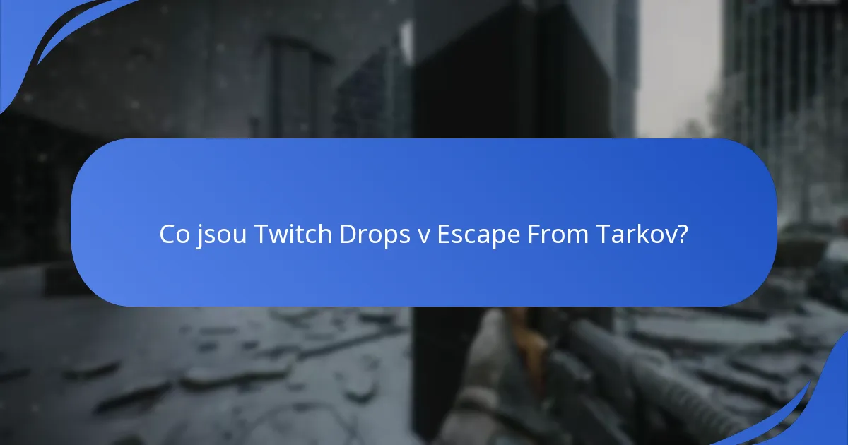 Jaká historická data jsou k dispozici pro Escape From Tarkov Twitch Drops?