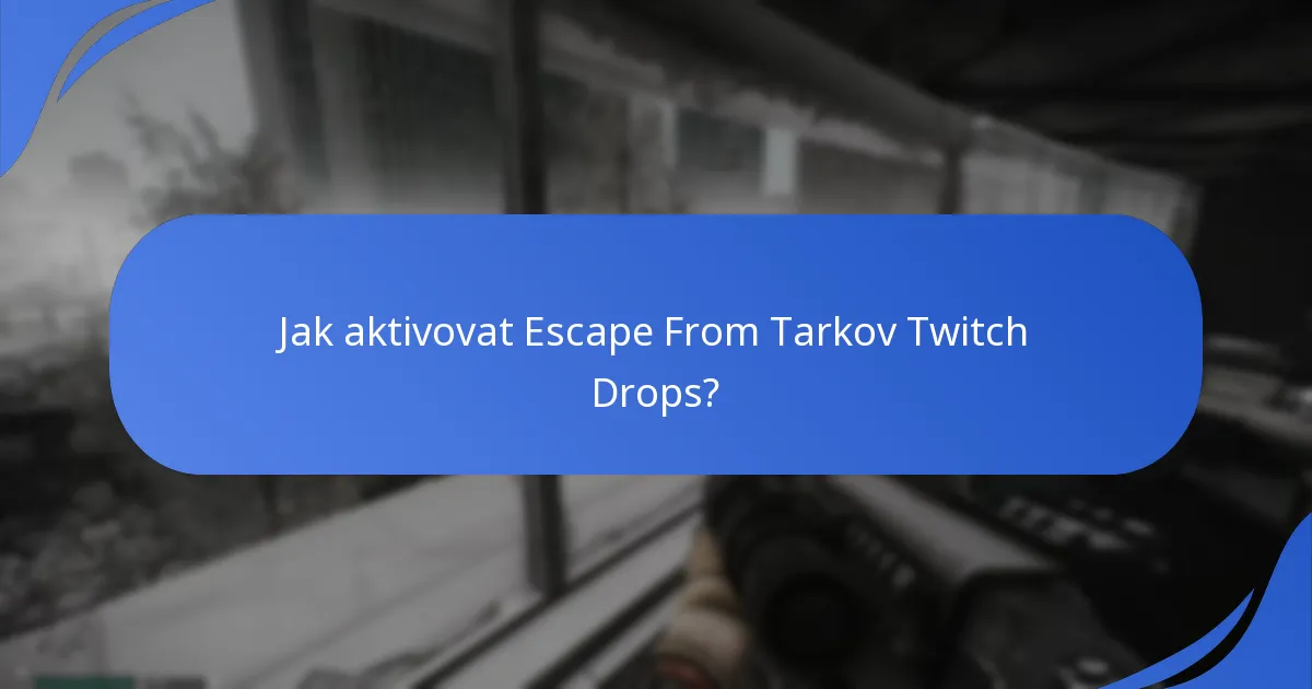 Kdy jsou naplánovány události Escape From Tarkov Twitch Drops?