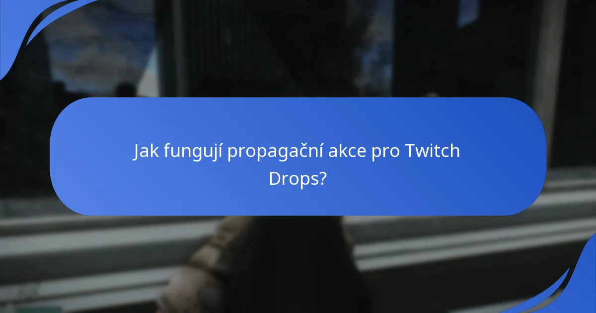 Jak fungují propagační akce pro Twitch Drops?