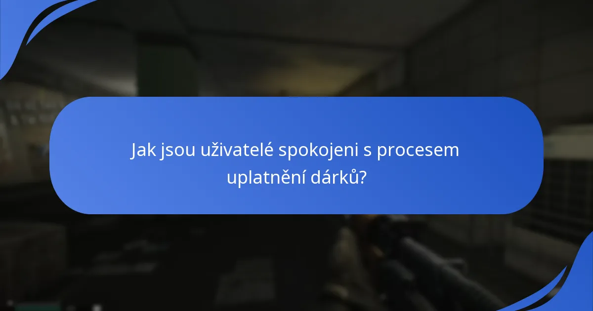 Jak jsou uživatelé spokojeni s procesem uplatnění dárků?