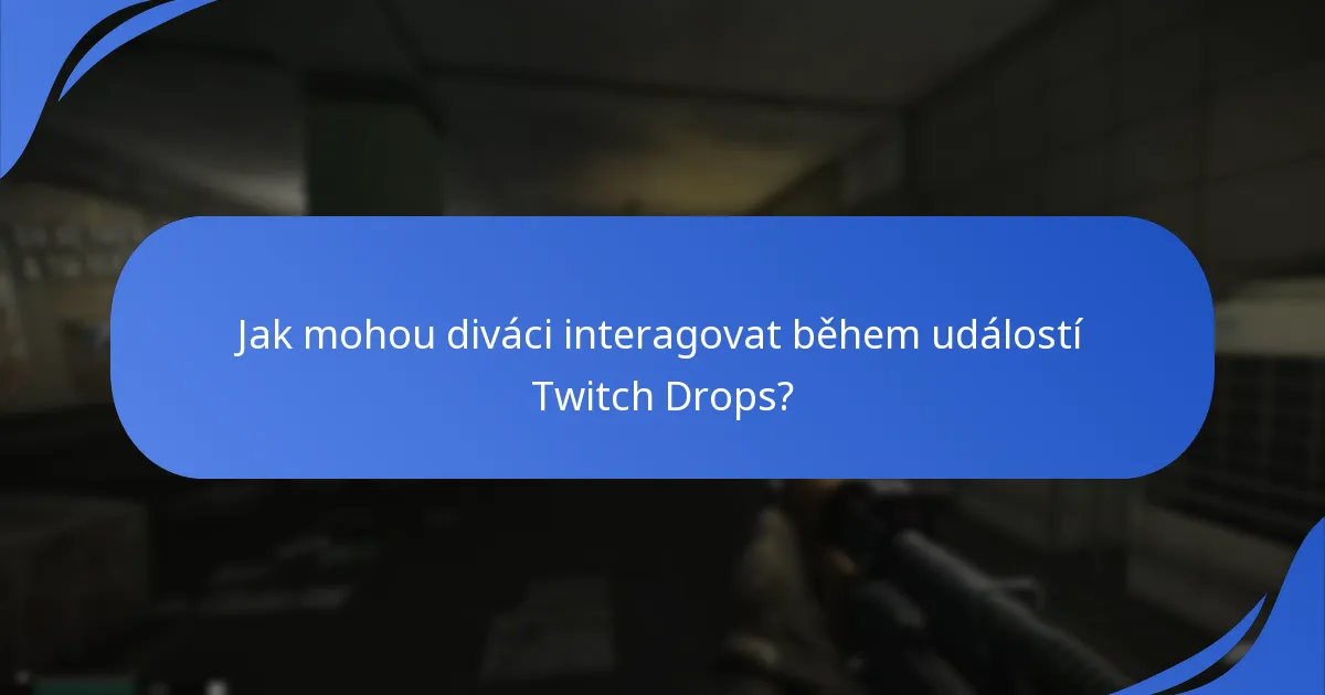 Jak mohou diváci interagovat během událostí Twitch Drops?