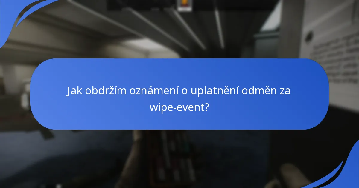 Jak obdržím oznámení o uplatnění odměn za wipe-event?