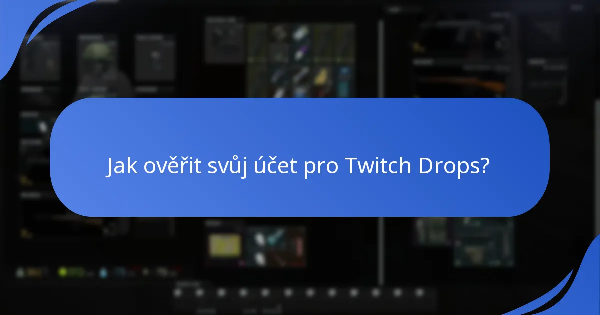 Jak ověřit svůj účet pro Twitch Drops?