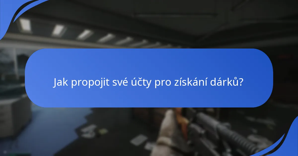 Jak propojit své účty pro získání dárků?