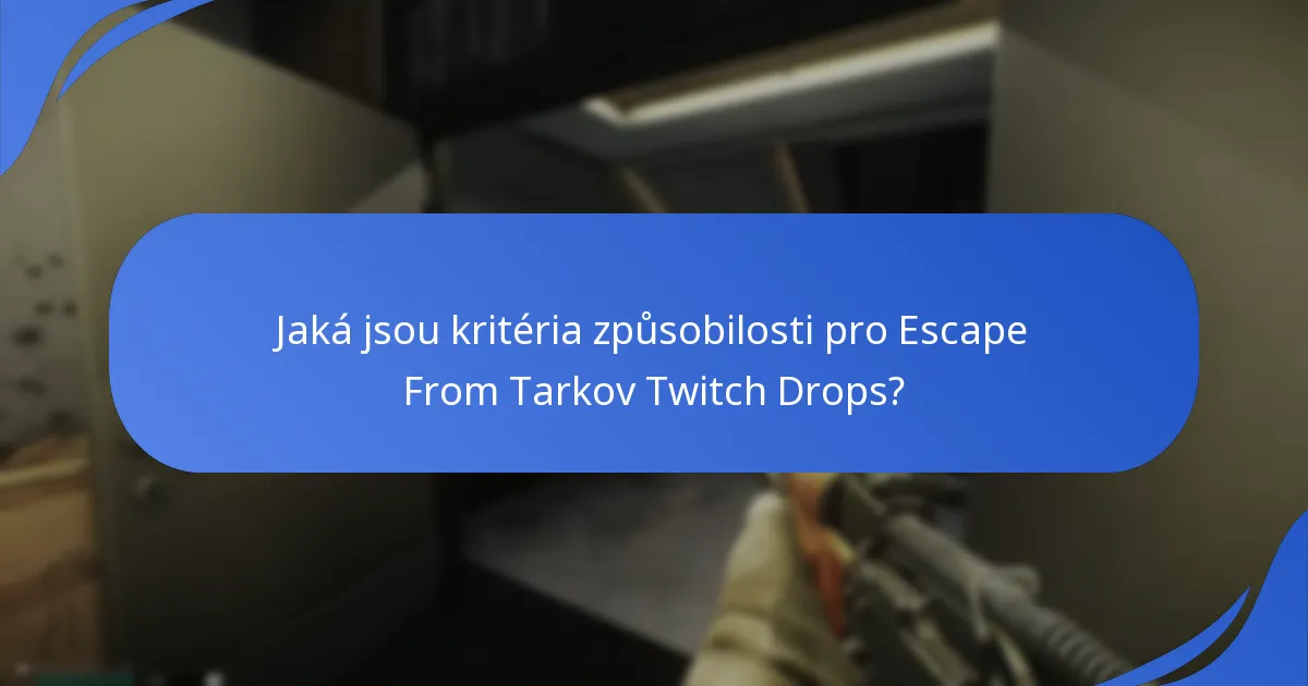 Jaká jsou pravidla účasti na Escape From Tarkov Twitch Drops?