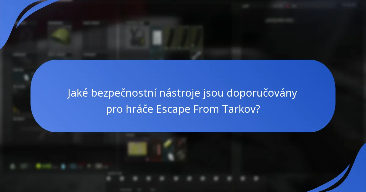 Jaké bezpečnostní nástroje jsou doporučovány pro hráče Escape From Tarkov?