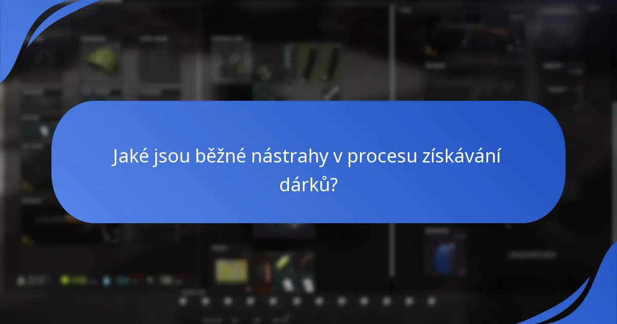 Jaké jsou běžné nástrahy v procesu získávání dárků?