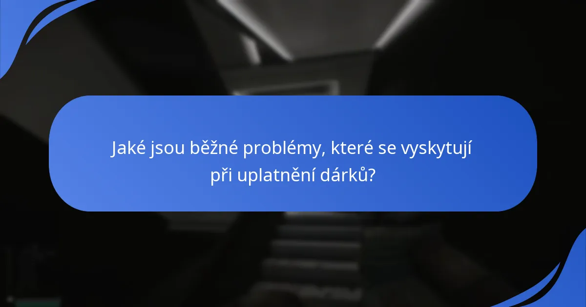 Jak mohou uživatelé odstraňovat problémy s uplatněním dárků?