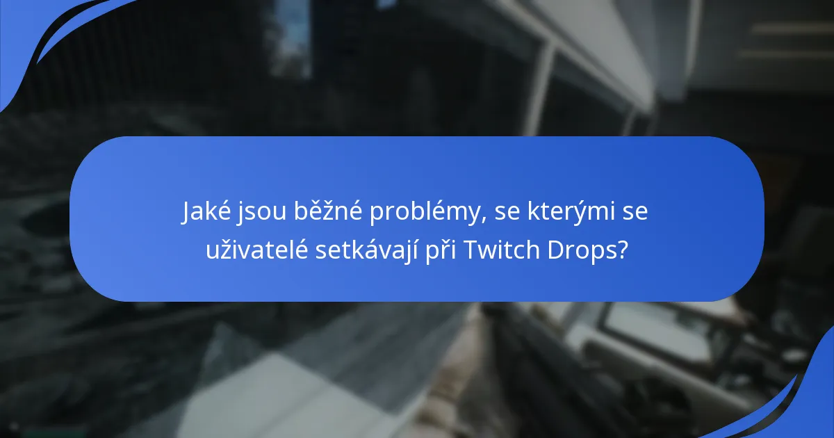 Kde najít podpůrné zdroje pro Twitch Drops?