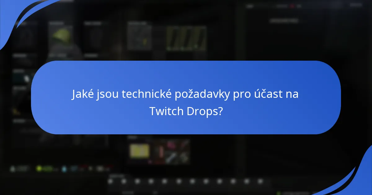 Jaké jsou technické požadavky pro účast na Twitch Drops?